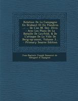 Relation De La Campagne En Brabant Et En Flandres ...: ... De L'an M. Dcc. Xlvii. : Avec Les Plans De La Bataille De Lawfeld, & De L'attaque De La Ville De Berg-op-zoom, Volume 3... 1293373397 Book Cover