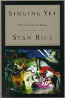 Singing Yet: New and Selected Poems 0679411453 Book Cover