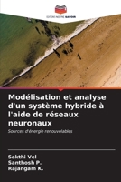 Modélisation et analyse d'un système hybride à l'aide de réseaux neuronaux: Sources d'énergie renouvelables (French Edition) 6204897675 Book Cover