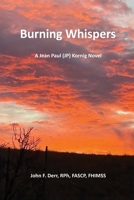Burning Whispers: A Jean Paul (JP) Kornig Novel B0GWQD2G7Q Book Cover
