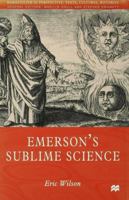 Emerson's Sublime Science (Romanticism in Perspectives: Texts, Cultures, Histories) 0333718925 Book Cover