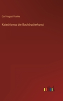 Katechismus der Buchdruckerkunst 3368600052 Book Cover