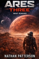 ARES THREE: What remains, when power is no longer the answer. (The ARES Protocol) B0G831RDWD Book Cover