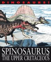 Spinosaurus and Other Dinosaurs and Reptiles from the Upper Cretaceous 1433967197 Book Cover