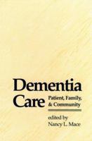 Dementia Care: Patient, Family, and Community (Johns Hopkins Series in Contemporary Medicine and Public Health) 0801843146 Book Cover