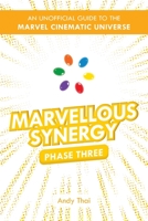 Marvellous Synergy: Phase Three - An Unofficial Guide to the Marvel Cinematic Universe 0645144622 Book Cover
