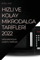 Hizli Ve Kolay Mİkrodalga Tarİflerİ 2022: Yapilmasi Kolay Lezzetlİ Tarİfler 1837523495 Book Cover