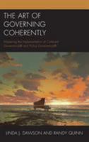 The Art of Governing Coherently: Mastering the Implementation of Coherent Governance(r) and Policy Governance(r) 1475846231 Book Cover