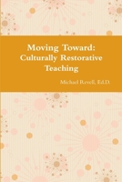 Moving Toward Culturally Restorative Teaching Approaches 1387938282 Book Cover