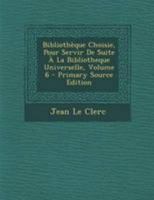 Bibliothèque Choisie, Pour Servir De Suite À La Bibliotheque Universelle, Volume 6 1245625101 Book Cover
