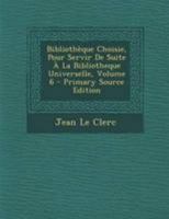 Bibliothèque Choisie, Pour Servir De Suite À La Bibliotheque Universelle, Volume 6 1245625101 Book Cover