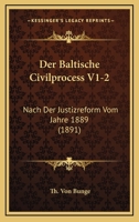 Der Baltische Civilprocess V1-2: Nach Der Justizreform Vom Jahre 1889 (1891) 116086179X Book Cover
