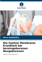Die hyaline Membrane-Krankheit bei termingeborenen Neugeborenen (German Edition) 6207654749 Book Cover