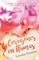 Corazones En Llamas: El Fuego del Amor Descongela Los Corazones Mas Frios 1979927375 Book Cover