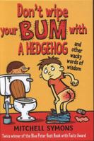 Don't Wipe Your Bum with a Hedgehog 0385618662 Book Cover