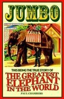 Jumbo: This Being the True Story of the Greatest Elephant in the World 0233002693 Book Cover