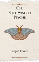 Oh, Soft Winged Psyche 9363303802 Book Cover