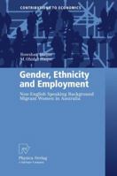 Gender, Ethnicity And Employment: Non English Speaking Background Migrant Women In Australia 3790819999 Book Cover