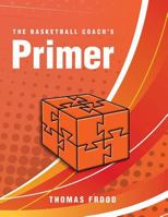 The Basketball Coach's Primer 152550388X Book Cover