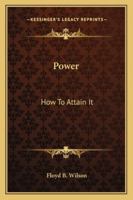 Power: How To Attain It 1425339689 Book Cover