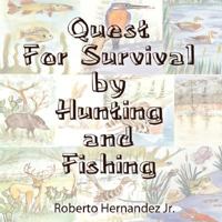 Quest for Survival by Hunting and Fishing 1425936512 Book Cover
