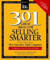 301 Great Ideas for Selling Smarter: From America's Most Innovative Small Companies 1880394766 Book Cover