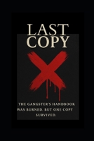 The Last Copy: The Gangster’s Handbook Was Burned. But One Survived. By AnonymousX (The Legacy Cycle) B0FLP2LFXQ Book Cover