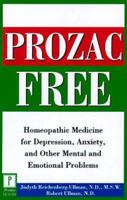 Prozac-Free: Homeopathic Medicine for Depression, Anxiety, and Other Mental and Emotional Problems 0761514783 Book Cover