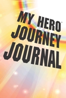 My Hero Journey Journal 1708524924 Book Cover