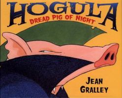 Hogula: Dread Pig of Night 0805071644 Book Cover