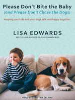 Please Don't Bite the Baby (and Please Don't Chase the Dogs): Keeping Our Kids and Our Dogs Safe and Happy Together 158005577X Book Cover