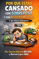 Por Qué Estás Cansado, Con Sobrepeso y Con Neblina Mental: Y Qué Hacer al Respecto (Spanish Edition) 1972800027 Book Cover