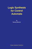 Logic Synthesis for Control Automata 1461361583 Book Cover