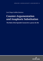 Counter-Argumentation and Anaphoric Substitution: The Role of the Spanish Connective a Pesar de Ello 3631904975 Book Cover