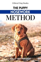 The Puppy Nosework Method (Ethical Dog Training Books) B0FBKX5FTF Book Cover