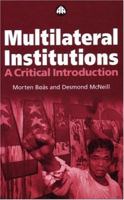 Multilateral Institutions: A Critical Introduction 0745319203 Book Cover