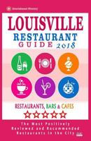 Louisville Restaurant Guide 2018: Best Rated Restaurants in Louisville, Kentucky - 500 Restaurants, Bars and Cafés recommended for Visitors, 2018 1985769956 Book Cover