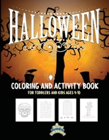 Halloween Coloring and Activity Book For Toddlers and Kids ages 4-10: About 100 Pages of Fun and Spooky Coloring Book for Kids Scary Halloween B08KTBSHCM Book Cover