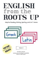 English from the Roots Up: Help for Reading, Writing, Spelling, and S.A.T. Scores: Greek Latin, Vol. 1 0964321033 Book Cover