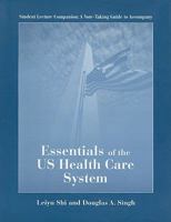 Essentials of the US Health Care System (Student Lecture Companion: A Note-Taking Guide to Accompany Essentials of the US Health Care System) 0763738867 Book Cover