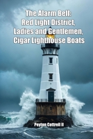 The Alarm Bell: Red Light District, Ladies and Gentlemen, Cigar Lighthouse Boats B0FH2YQ129 Book Cover