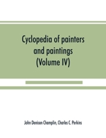 Cyclopedia Of Painters And Paintings Volume IV 9353890225 Book Cover