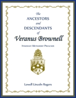 Ancestors and Descendants of Veranus Brownell Itinerant Methodist Preacher 0788430556 Book Cover