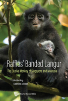 Raffles' Banded Langur: The Elusive Monkey Of Singapore And Malaysia 9811241465 Book Cover