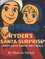 Ryder's Santa Surprise: Mom Says Santa Isn't Real! B0GNRYHBSY Book Cover
