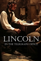 Lincoln in the Telegraph Office: Recollections of the United States Military Telegraph Corps during the Civil War 080326125X Book Cover
