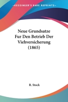 Neue Grundsatze Fur Den Betrieb Der Viehversicherung (1865) 1160201684 Book Cover