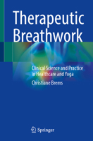 Therapeutic Breathwork: Clinical Science and Practice in Healthcare and Yoga 3031666828 Book Cover