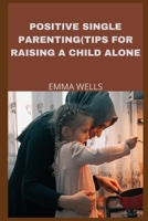 POSITIVE SINGLE PARENTING: B09TDW5LHF Book Cover
