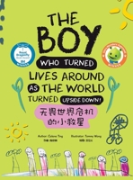 The Boy Who Turned Lives Around as the World Turned Upside Down! 1543763111 Book Cover
